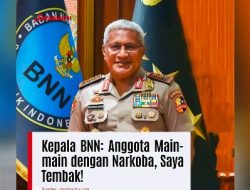 Kepala BNN : Anggota main main dengan Narkoba, Saya Tembak